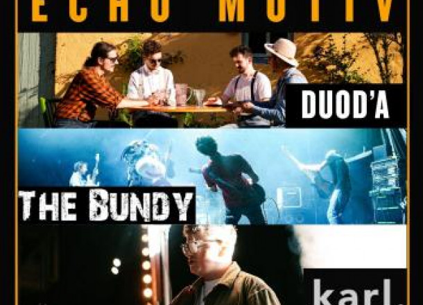 Concerts Echo Motiv : Duod'A + The Bundy + Karl