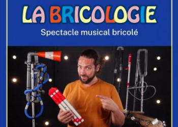 La Bricologie : spectacle musical bricol�